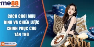Cách chơi Mậu Binh và chiến lược chinh phục cho tân thủ