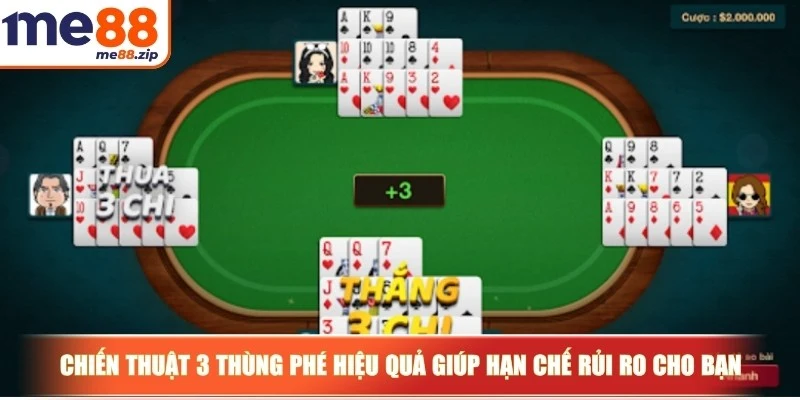 Cách chơi Mậu Binh và chiến lược chinh phục cho tân thủ 4 Chiến thuật 3 thùng phé hiệu quả giúp hạn chế rủi ro cho bạn