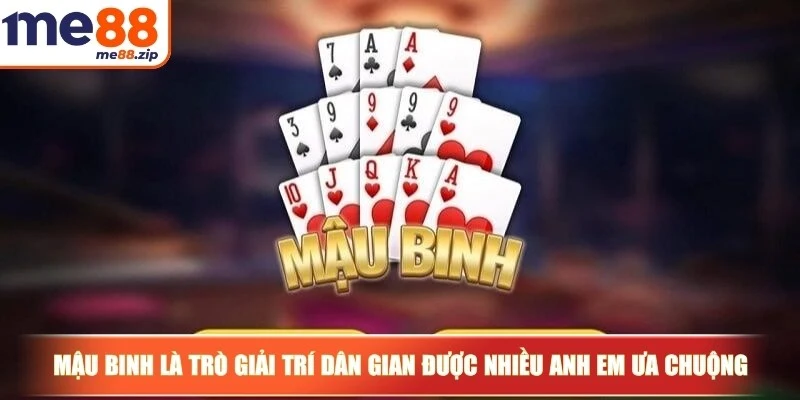 Cách chơi Mậu Binh và chiến lược chinh phục cho tân thủ 2 Mậu Binh là trò giải trí dân gian được nhiều anh em ưa chuộng