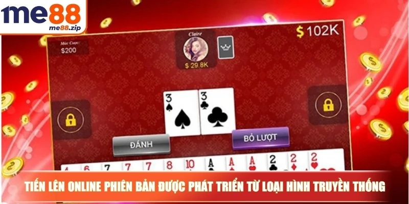 Cách chơi Tiến lên đơn giản và dễ hiểu cho bạn mới 2 Tiến lên online là phiên bản được phát triển từ loại hình truyền thống