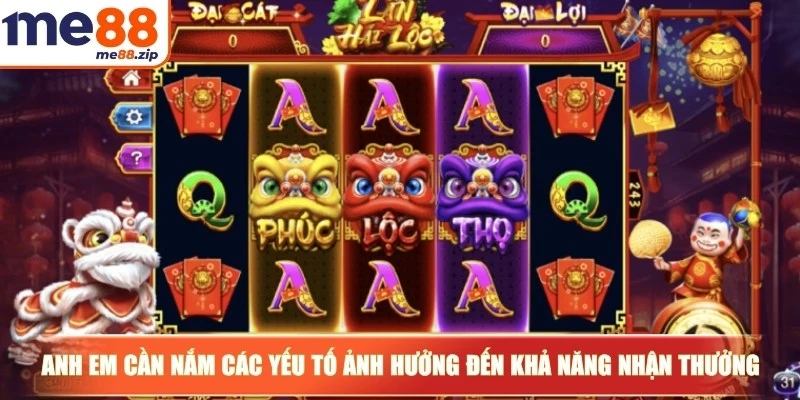 Cách quay hũ dễ nổ - Mẹo chơi thông minh săn thưởng lớn 4 Anh em cần nắm các yếu tố ảnh hưởng đến khả năng nhận thưởng