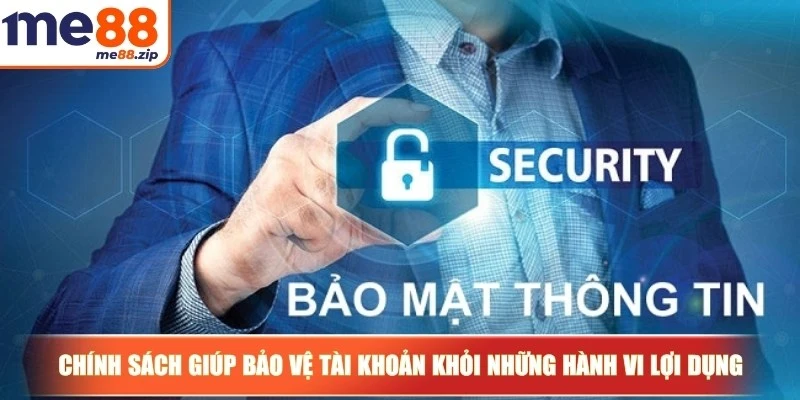 Chính sách bảo mật Me88 - An toàn, minh bạch tuyệt đối 3 Chính sách giúp bảo vệ tài khoản khỏi những hành vi lợi dụng