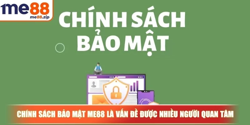 Chính sách bảo mật Me88 - An toàn, minh bạch tuyệt đối 1 Chính sách bảo mật Me88 là vấn đề được nhiều người quan tâm