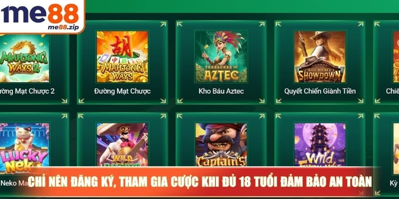 Đăng ký Me88 - Thao tác mở account, gia nhập hội viên 3 Chỉ nên đăng ký, tham gia cược khi đủ 18 tuổi để đảm bảo an toàn