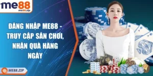 Đăng nhập Me88 - Truy cập sân chơi, nhận quà hàng ngày