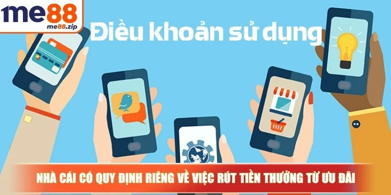 Điều khoản điều kiện Me88 và thông tin cực kỳ quan trọng 3 Nhà cái cũng có quy định riêng về việc rút tiền thưởng từ ưu đãi