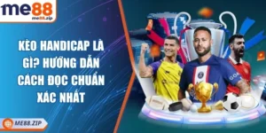 Kèo Handicap là gì? Cách đọc chuẩn xác nhất cho bạn