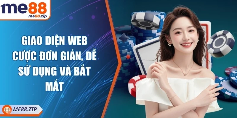 Me88 19 Giao diện web cược đơn giản, dễ sử dụng và bắt mắt