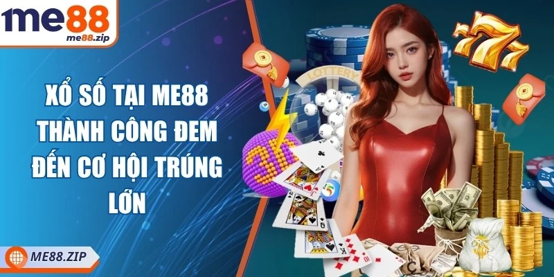 Me88 24 Xổ số tại Me88 thành công đem đến cơ hội trúng lớn