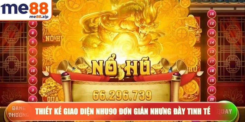 Nohu90 - Trải nghiệm quay hũ với nhiều tính năng ưu việt 2 Thiết kế giao diện Nohu90 đơn giản nhưng đầy tinh tế