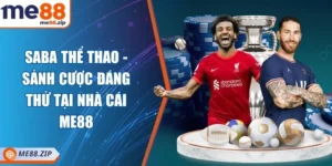 SABA thể thao - Sảnh cược đáng thử tại nhà cái Me88