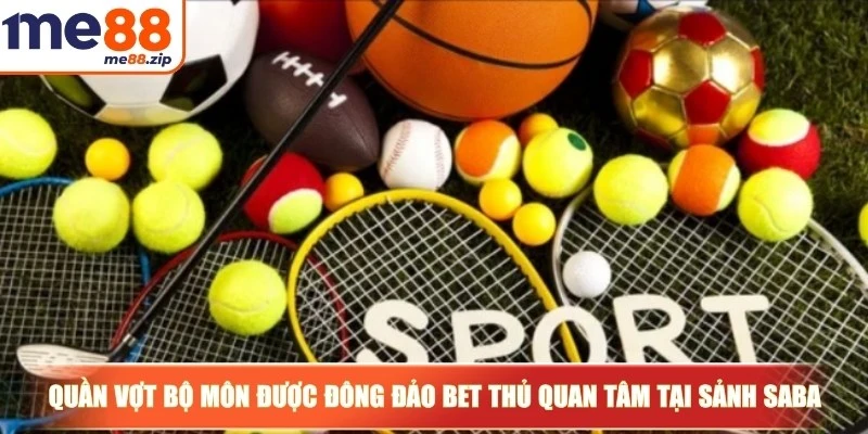 SABA thể thao - Sảnh cược đáng thử tại nhà cái Me88 4 Quần vợt cũng là bộ môn được đông đảo bet thủ quan tâm tại sảnh SABA