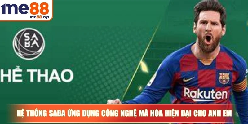 SABA thể thao - Sảnh cược đáng thử tại nhà cái Me88 3 Hệ thống SABA ứng dụng công nghệ mã hóa hiện đại cho anh em