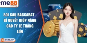 Soi cầu Baccarat - Bí quyết giúp nâng cao tỷ lệ thắng lớn