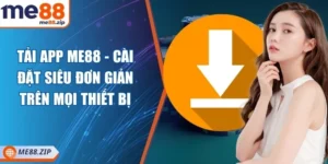 Tải app Me88 - Cài đặt siêu đơn giản trên mọi thiết bị