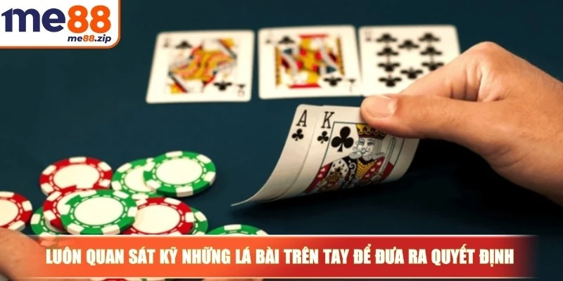 Xì dách - Trò chơi bài đổi thưởng hàng đầu tại Việt Nam 4 Luôn quan sát kỹ những lá bài trên tay để đưa ra quyết định chuẩn chỉnh